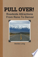 PULL OVER! Roadside Attractions From Reno To Denver