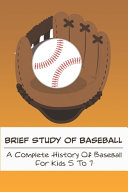 Brief Study Of Baseball  A Complete History Of Baseball For Kids 5 To 7