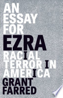 An essay for Ezra : racial terror in America /