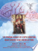 The Spiritual Journey of a Coptic Christian Brain Surgeon  Views and Reflections