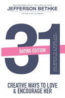 31 Ways to Love and Encourage Her (Dating Edition): One Month To a More Life Giving Relationship (31 Day Challenge)