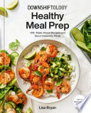 Downshiftology Healthy Meal Prep Book