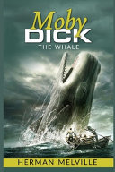 Moby-Dick; Or, The Whale Annotated and Illustrated Edition