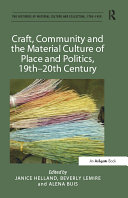  Craft  Community and the Material Culture of Place and Politics  19th 20th Century  