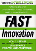 Fast Innovation: Achieving Superior Differentiation, Speed to Market, and Increased Profitability