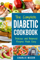 Diabetic Cookbook: Healthy Meal Plans For Type 1 & Type 2 Diabetes Cookbook Easy Healthy Recipes Diet With Fast Weight Loss: Diabetes Diet Book Plan Meal