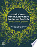 Atomic Clusters with Unusual Structure  Bonding and Reactivity Book