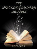 The Neville Goddard Lectures  Volume 2