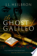 The Ghost of Galileo PDF Book By J. L. Heilbron