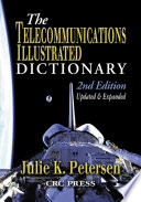 The Telecommunications Illustrated Dictionary  Second Edition