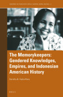 The Memorykeepers: Gendered Knowledges, Empires, and Indonesian American History