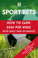SPORT BETS: How to earn 200€ per week with only 100€ of budget Pdf/ePub eBook