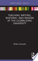 Teaching Writing  Rhetoric  and Reason at the Globalizing University Book