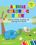 Animal Coloring Book For Boys Ages 2 5 Coloring Animals Doodling And Learning First Words