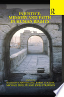 Injustice  Memory and Faith in Human Rights