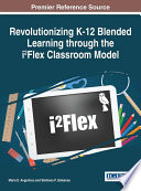 Revolutionizing K 12 Blended Learning through the i  Flex Classroom Model