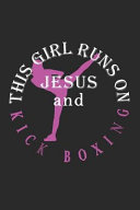 This Girl Runs on Jesus and Kick Boxing  Journal  Notebook