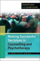 Making Successful Decisions In Counselling And Psychotherapy  A Practical Guide