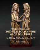 The Conservation of Medieval Polychrome Wood Sculpture