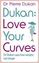 Love Your Curves: Dr Dukan Says Lose Weight, Not Shape