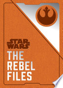 Star Wars  The Rebel Files