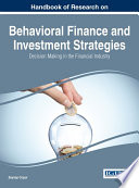 Handbook of Research on Behavioral Finance and Investment Strategies  Decision Making in the Financial Industry