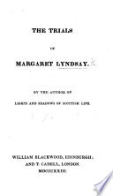 The Trials of Margaret Lindsay  By the Author of Lights and Shadows of Scottish Life  John Wilson  