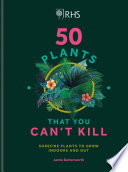 RHS 50 Plants You Can t Kill