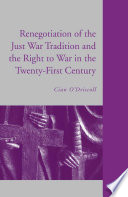 The Renegotiation of the Just War Tradition and the Right to War in the Twenty First Century