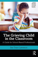 The Grieving Child in the Classroom