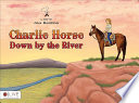 Charlie Horse Down By The River