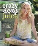 Crazy Sexy Juice Book