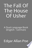 The Fall of the House of Usher: A Dual-Language Book (English - German) PDF Book By Edgar Allan Poe
