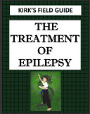 Kirk's Field Guide: The Treatment of Epilepsy