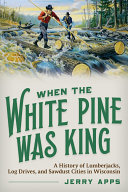 When the White Pine Was King