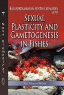 Sexual Plasticity and Gametogenesis in Fishes Book