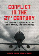 Conflict in the 21st Century: The Impact of Cyber Warfare, Social Media, and Technology