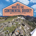 What Is The Continental Divide    America Geography Grade 5   Children s Geography   Cultures Books