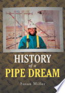 History of a Pipe Dream