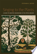 Singing to the Plants PDF Book By Stephan V. Beyer