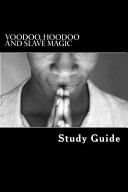 Voodoo  Hoodoo and Slave Magic