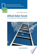 Alfred Adler heute. Zur Aktualität der Individualpsychologie