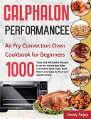 Calphalon Performance Air Fry Convection Oven Cookbook for Beginners Book