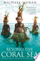 Beyond the Coral Sea: Travels in the Old Empires of the South-West Pacific (Text Only)