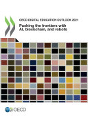 OECD Digital Education Outlook 2021 Pushing the Frontiers with Artificial Intelligence, Blockchain and Robots