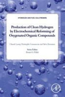 Production of Clean Hydrogen by Electrochemical Reforming of Oxygenated Organic Compounds Book