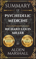 Summary of Psychedelic Medicine by Richard Louis Miller