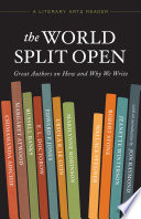 The World Split Open  Great Authors on How and Why We Write