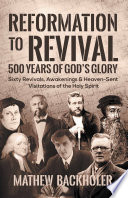 Reformation to Revival  500 Years of God   s Glory