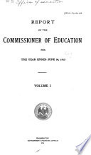 Report of the Commissioner of Education Made to the Secretary of the Interior for the Year ... with Accompanying Papers